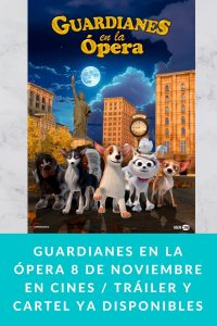 GUARDIANES EN LA ÓPERA 8 de noviembre en cines / Tráiler y cartel ya disponibles