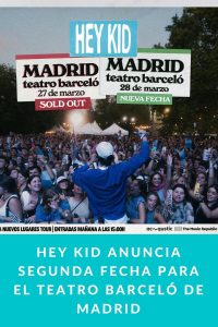 Hey Kid anuncia segunda fecha para el Teatro Barceló de Madrid