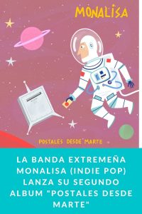 LA BANDA EXTREMEÑA MONALISA (INDIE POP) LANZA SU SEGUNDO ALBUM "POSTALES DESDE MARTE"