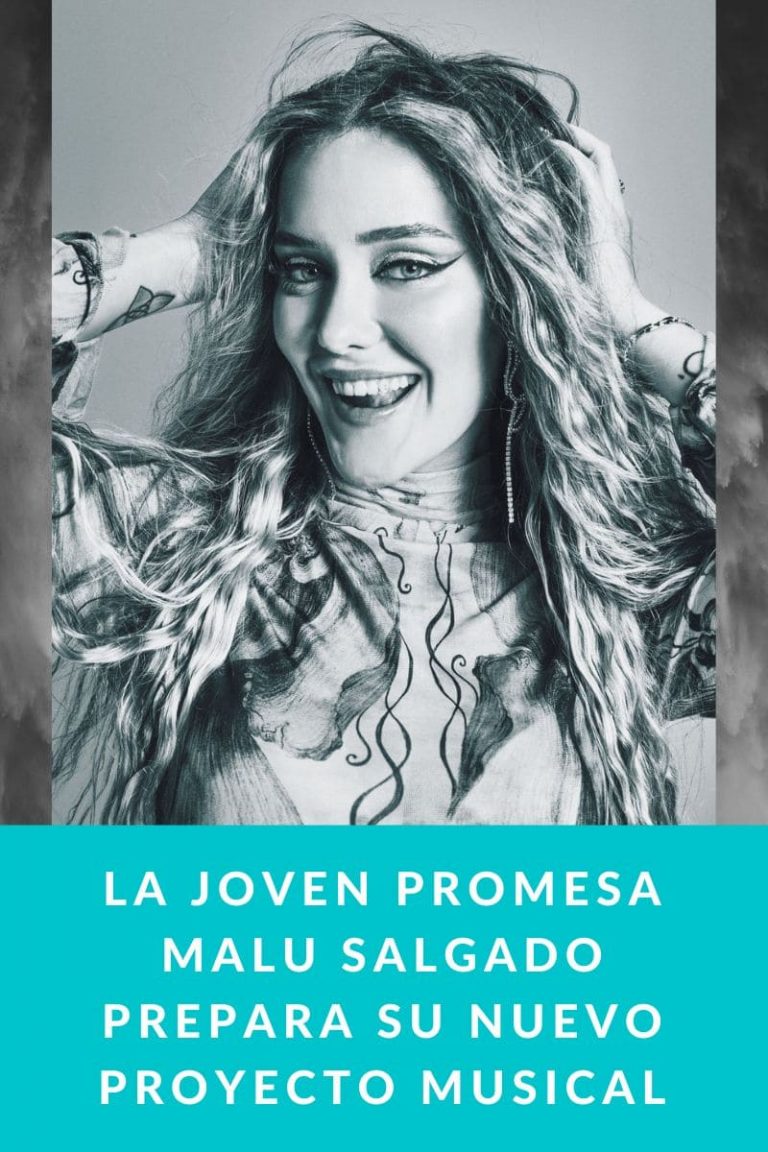 LA JOVEN PROMESA MALU SALGADO PREPARA SU NUEVO PROYECTO MUSICAL
