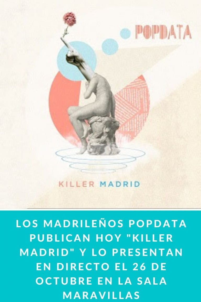 LOS MADRILEÑOS POPDATA PUBLICAN HOY «KILLER MADRID» Y LO PRESENTAN EN DIRECTO EL 26 DE OCTUBRE EN LA SALA MARAVILLAS