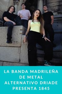 La banda madrileña de metal alternativo Driade presenta 1845