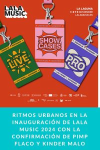 Ritmos urbanos en la inauguración de LALA MUSIC 2024 con la confirmación de Pimp Flaco y Kinder Malo