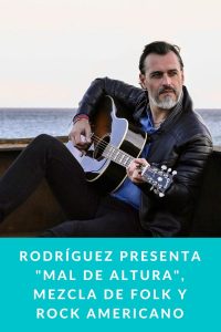Rodríguez presenta "Mal de Altura", mezcla de folk y rock americano