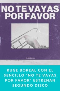 Ruge Boreal con el sencillo "No te vayas por favor" estrenan segundo disco