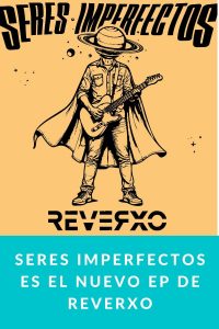 SERES IMPERFECTOS es el nuevo EP de REVERXO