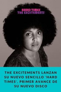 The Excitements lanzan su nuevo sencillo 'Hard Times', primer avance de su nuevo disco