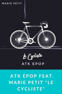 ATK EPOP feat Marie Petit "Le Cycliste"