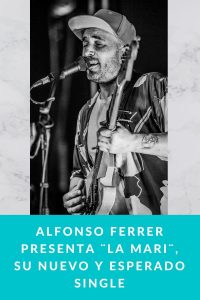 Alfonso Ferrer presenta ¨La Mari¨, su nuevo y esperado single