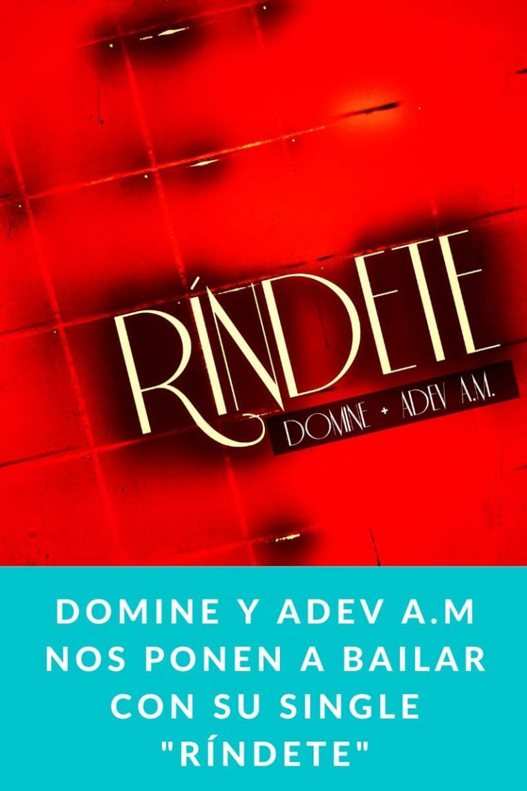 Domine y Adev A.M nos ponen a bailar con su single «Ríndete»