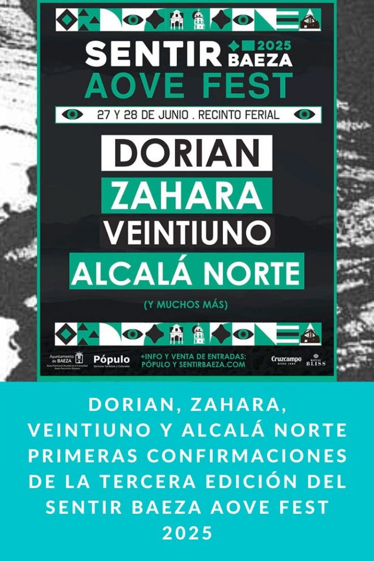 Dorian, Zahara, Veintiuno y Alcalá Norte primeras confirmaciones de la tercera edición del Sentir Baeza AOVE Fest 2025 