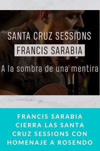 Francis Sarabia cierra las Santa Cruz Sessions con homenaje a Rosendo