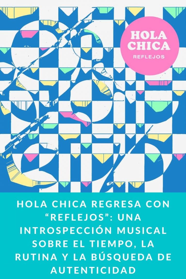 Hola Chica regresa con “Reflejos”: una introspección musical sobre el tiempo, la rutina y la búsqueda de autenticidad