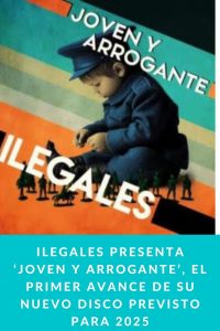 ILEGALES PRESENTA ‘JOVEN Y ARROGANTE’, EL PRIMER AVANCE DE SU NUEVO DISCO PREVISTO PARA 2025