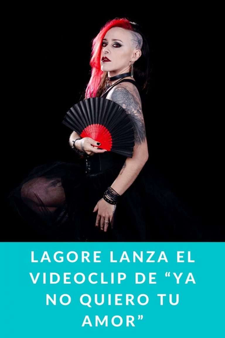 LaGore lanza el videoclip de “Ya no quiero tu amor”