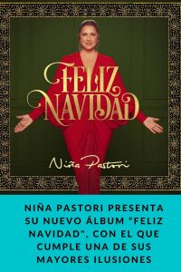 NIÑA PASTORI PRESENTA SU NUEVO ÁLBUM “FELIZ NAVIDAD, CON EL QUE CUMPLE UNA DE SUS MAYORES ILUSIONES