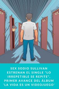 Sex Sodio Sullivan estrenan el single "Lo irrepetible se repite", primer avance del álbum 'La vida es un videojuego'