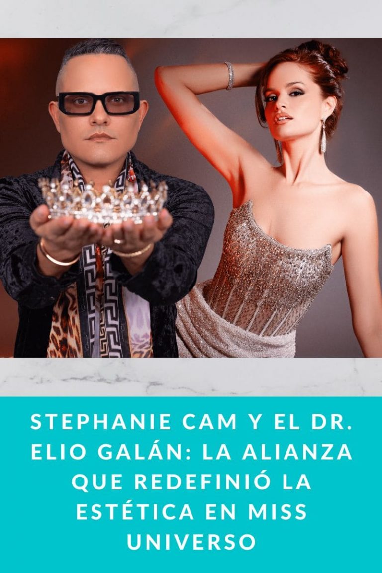Stephanie Cam y el Dr. Elio Galán: la alianza que redefinió la estética en Miss Universo 