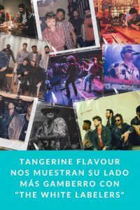 Tangerine Flavour nos muestran su lado más gamberro con "The White Labelers"
