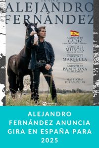 ALEJANDRO FERNÁNDEZ ANUNCIA GIRA EN ESPAÑA PARA 2025