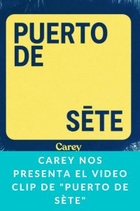 CAREY nos presenta el video clip de "Puerto de Sète"