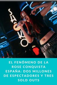 EL FENÓMENO DE LA ROSE CONQUISTA ESPAÑA: DOS MILLONES DE ESPECTADORES Y TRES SOLD OUTS