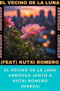 El Vecino de la Luna arriesga junto a Kutxi Romero (Marea)