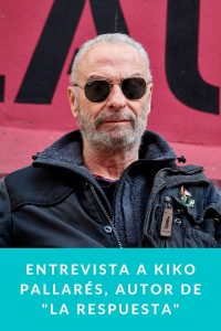 Entrevista a Kiko Pallarés, autor de "La respuesta"