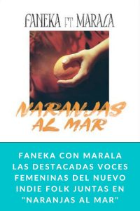 FANEKA con MARALA las destacadas voces femeninas del nuevo INDIE FOLK juntas en "NARANJAS AL MAR"
