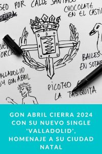 GON ABRIL CIERRA 2024 CON SU NUEVO SINGLE 'VALLADOLID', HOMENAJE A SU CIUDAD NATAL