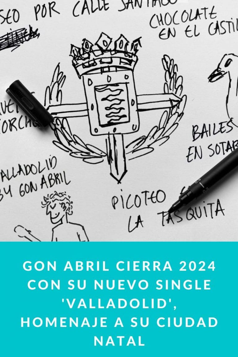 GON ABRIL CIERRA 2024 CON SU NUEVO SINGLE ‘VALLADOLID’, HOMENAJE A SU CIUDAD NATAL