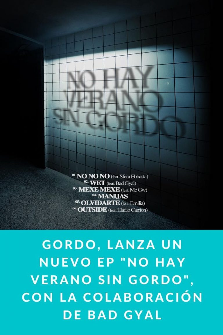 GORDO, LANZA UN NUEVO EP «NO HAY VERANO SIN GORDO», CON LA COLABORACIÓN DE BAD GYAL