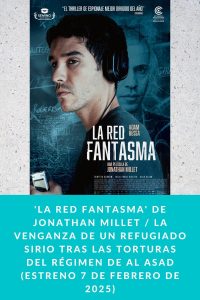'LA RED FANTASMA' de Jonathan Millet / La venganza de un refugiado sirio tras las torturas del régimen de Al Asad (Estreno 7 de febrero de 2025)