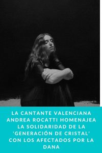 La cantante valenciana Andrea Rocatti homenajea la solidaridad de la ‘generación de cristal’ con los afectados por la DANA