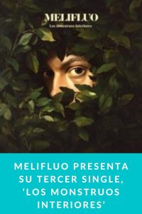 MELIFLUO PRESENTA SU TERCER SINGLE, ‘LOS MONSTRUOS INTERIORES’