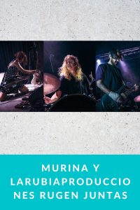 MURINA y LaRubiaProducciones rugen juntas
