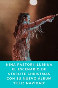 NIÑA PASTORI ILUMINA EL ESCENARIO DE STARLITE CHRISTMAS CON SU NUEVO ÁLBUM 'FELIZ NAVIDAD'