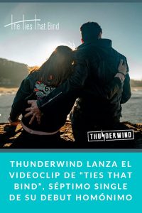 Thunderwind lanza el videoclip de “Ties That Bind”, séptimo single de su debut homónimo
