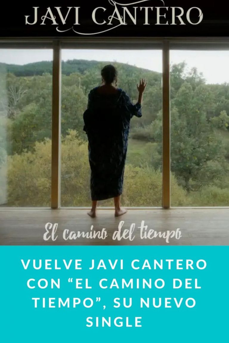 VUELVE JAVI CANTERO CON “EL CAMINO DEL TIEMPO”, SU NUEVO SINGLE