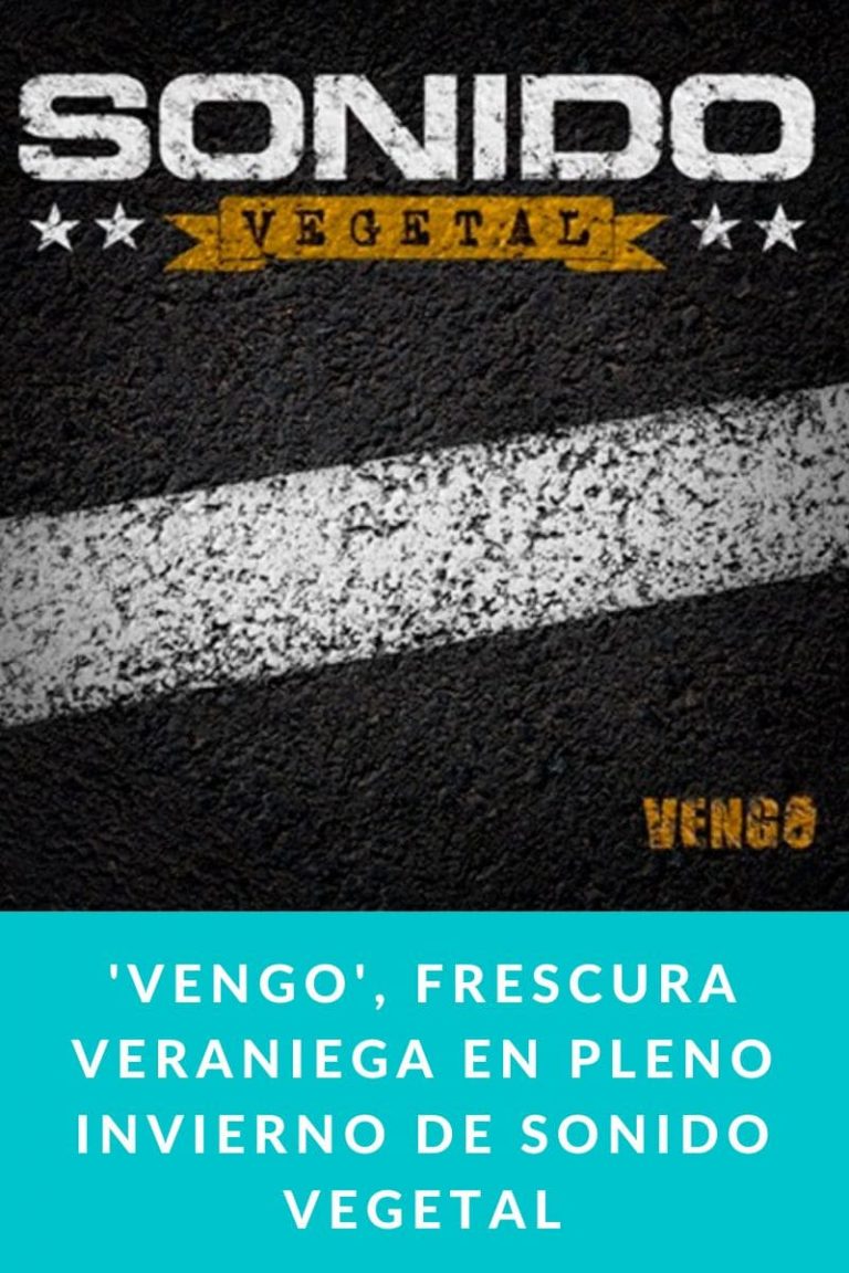 ‘Vengo’, frescura veraniega en pleno invierno de Sonido Vegetal