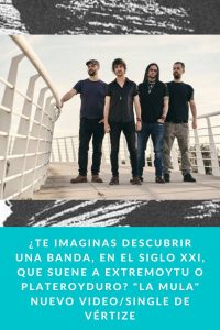¿Te imaginas descubrir una banda, en el Siglo XXI, que suene a EXTREMOYTU o PLATEROYDURO? "LA MULA" nuevo video/single de VÉRTIZE
