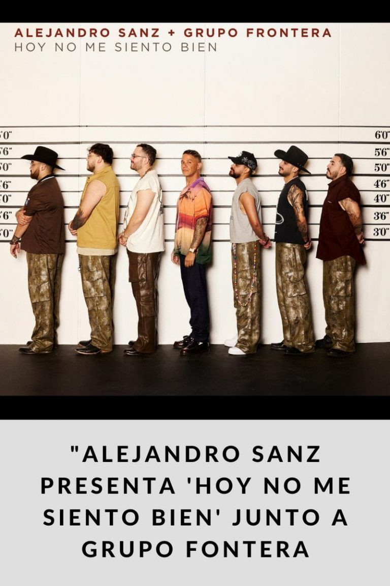 ALEJANDRO SANZ PRESENTA ‘HOY NO ME SIENTO BIEN’ JUNTO A GRUPO FONTERA