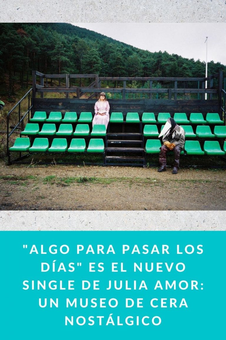 «Algo para pasar los días» es el nuevo single de Julia Amor: Un museo de cera nostálgico