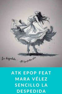 Atk Epop feat Mara Vélez sencillo La Despedida