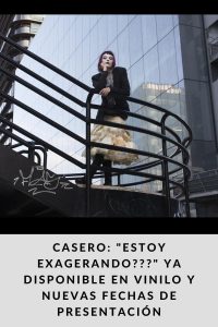 CASERO estoy exagerando ya disponible en vinilo y nuevas fechas de presentación