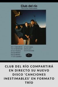 CLUB DEL RÍO COMPARTIRÁ EN DIRECTO SU NUEVO DISCO ‘CANCIONES INESTIMABLES’ EN FORMATO TRÍO