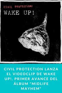Civil Protection lanza el videoclip de Wake Up!, primer avance del álbum "Midlife Mayhem"