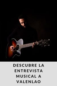 Descubre la entrevista musical a VALENLAO