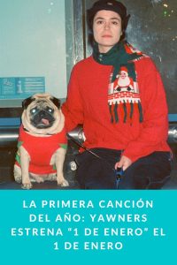 La primera canción del año: Yawners estrena “1 de enero” el 1 de enero