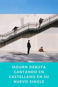 MOURN debuta cantando en castellano en su nuevo single